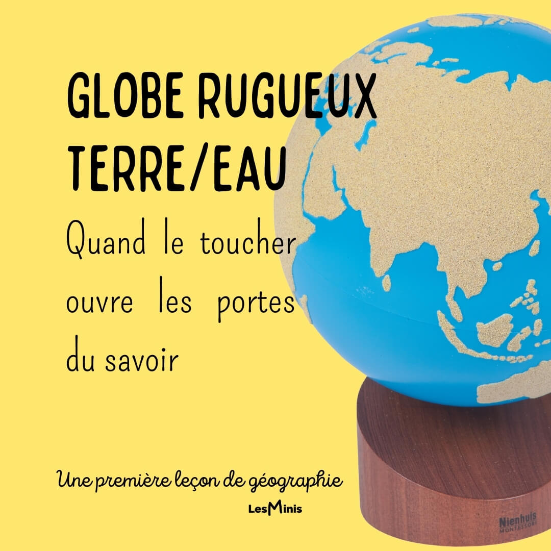 Globe Montessori rugueux : découvrez la répartition des terres et des eaux à travers le sens du toucher.